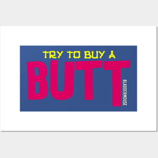 Try To Buy A Butt Posters and Art